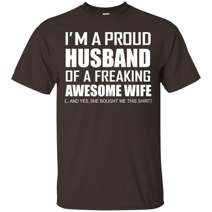 Im A Proud Husband Of A Freaking Awesome Wife She Bought Me This Shirt Dark Chocolate