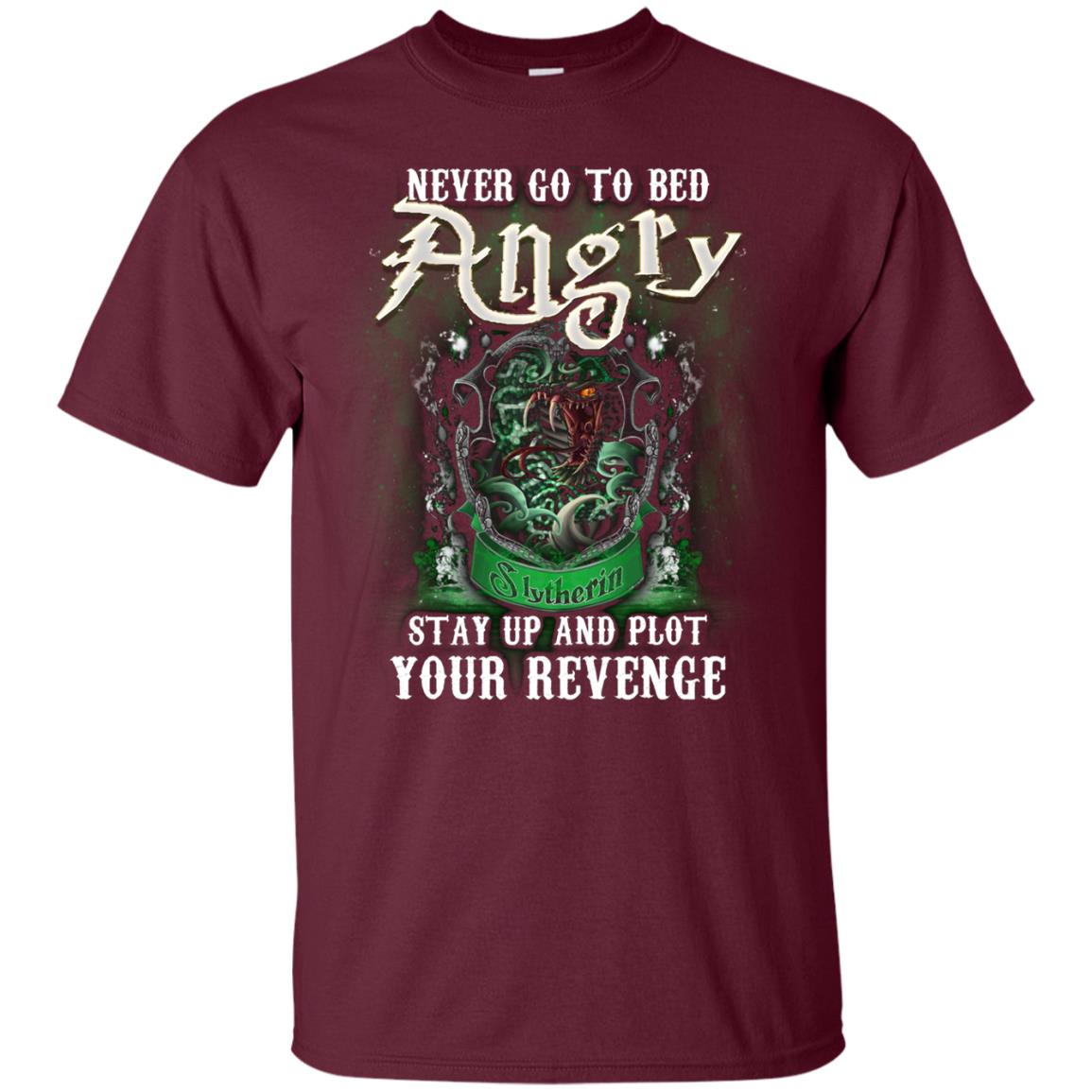 Never Go To Bed Angry Stay Up And Plot Your Revenge Slytherin House Harry Potter Shirt Maroon