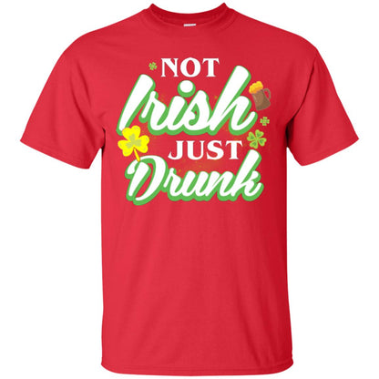 St. Patrick's Day T-shirt Not Irish Just Drunk Red