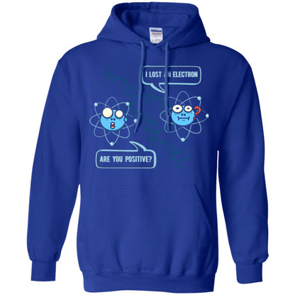 Chemistry Lover T-shirt I Lost An Electron Are You Positive Royal
