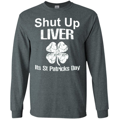 Shut Up Liver Saint Patrick_s Day T-shirt Dark Heather