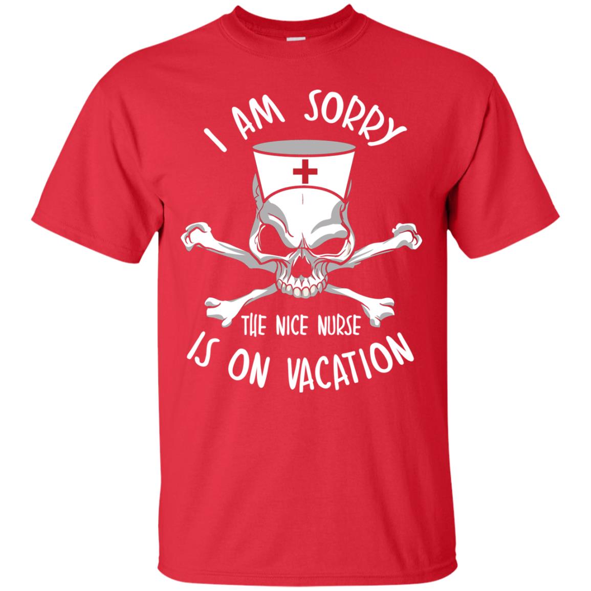 I Am Sorry The Nice Nurse Is On Vacation Nurse T-shirt Red