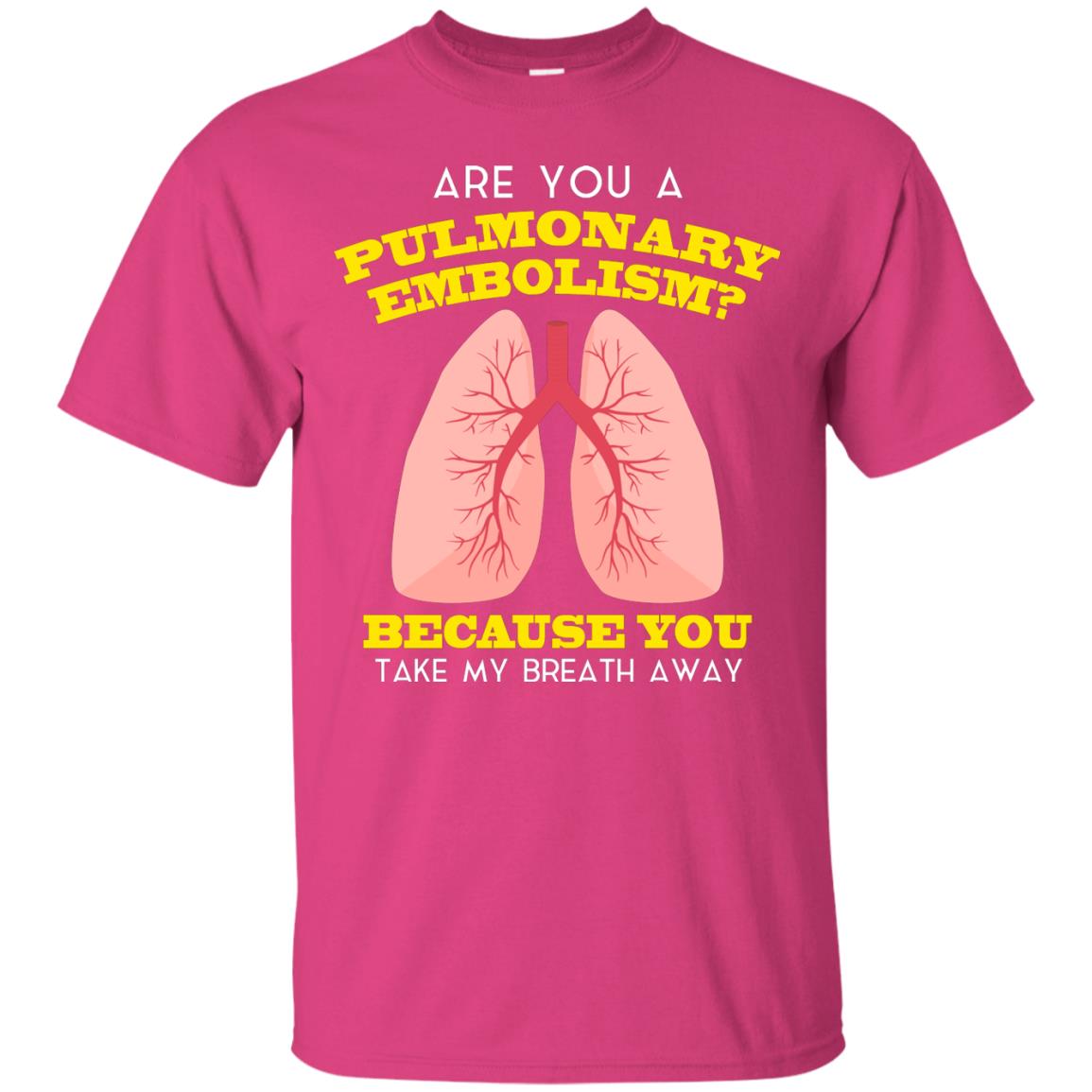 Are You A Pulmonary Embolism Funny Saying Shirt For Nurse Heliconia