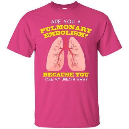 Are You A Pulmonary Embolism Funny Saying Shirt For Nurse Heliconia
