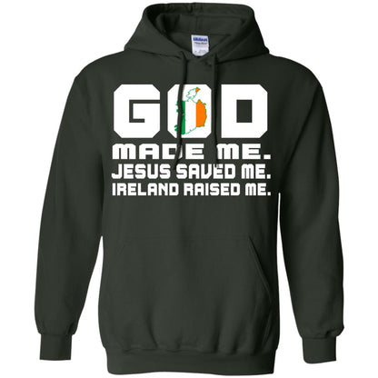 God Made Me Jesus Saved Me Ireland Raised Me Irish Gift Shirt Forest Green