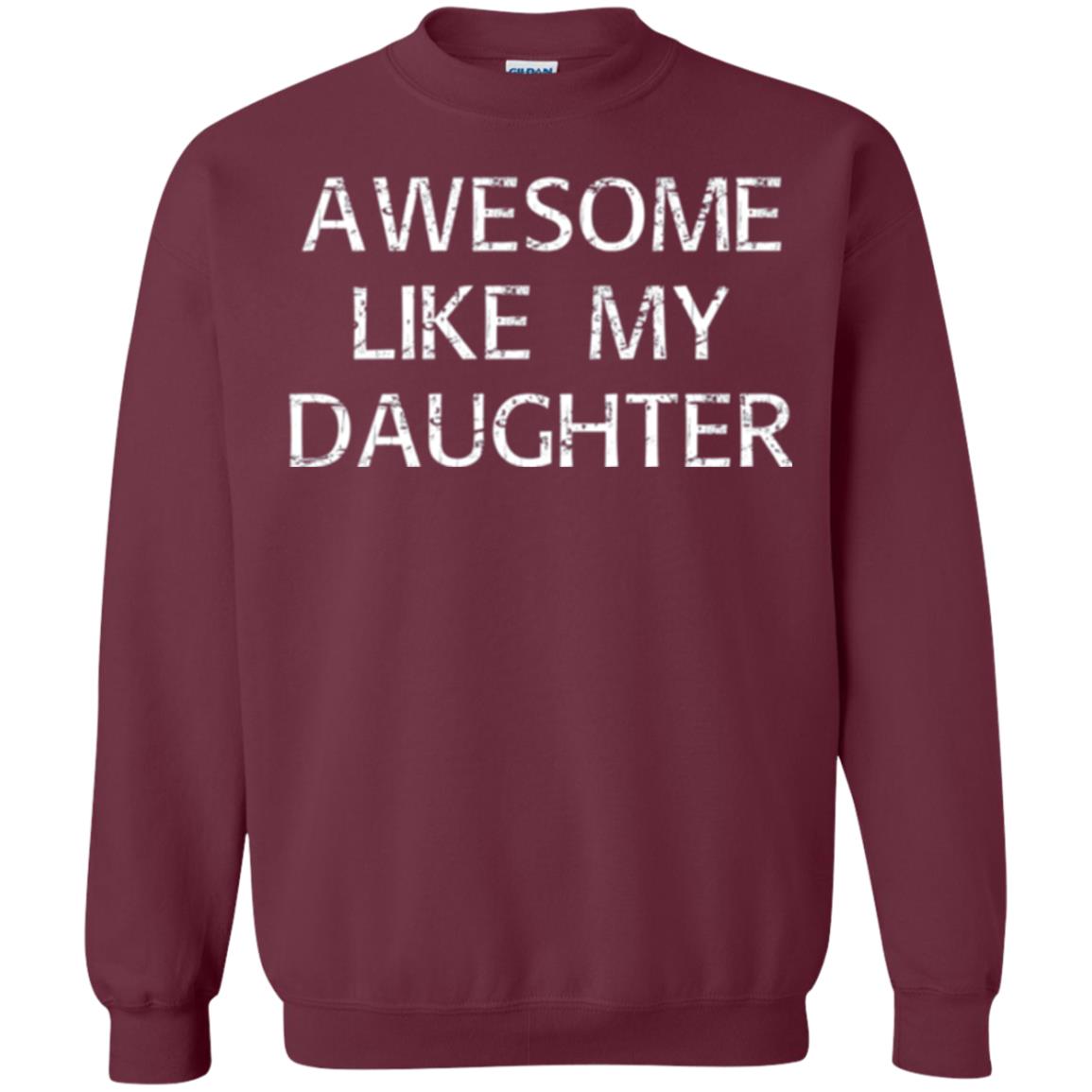 Awesome Like My Daughter Daddy T-shirt Maroon