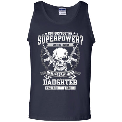Curious Bout My Superpower I Can Find The Boy Messing Up With My Daughter Faster Than The Fbi Navy