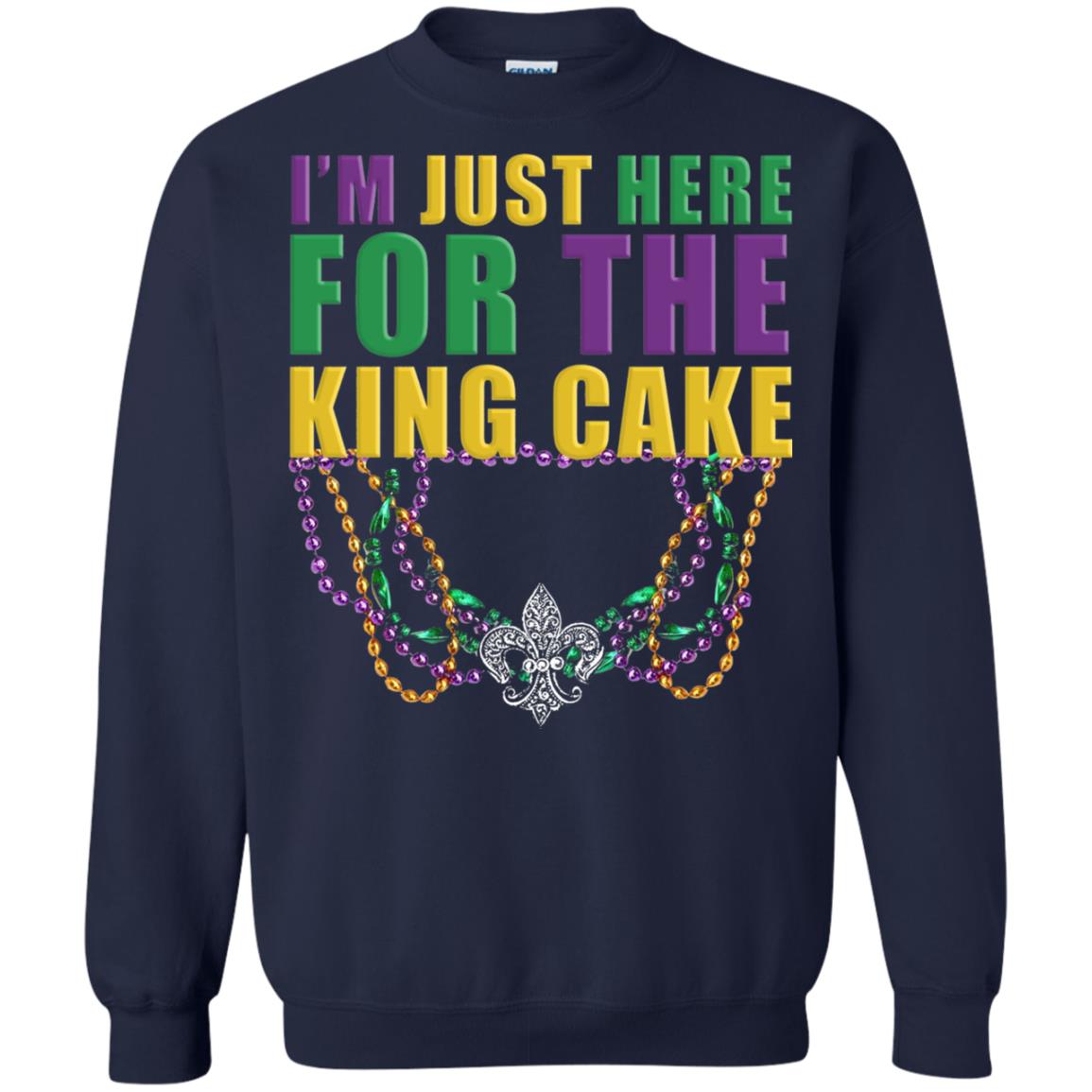 Mardi Gras Beads T-shirt I_m Just Here For The King Cake Navy