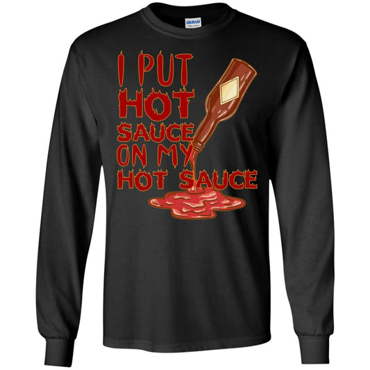 Hot Sauce T-shirt I Put Hot Sauce On My Hot Sauce Black