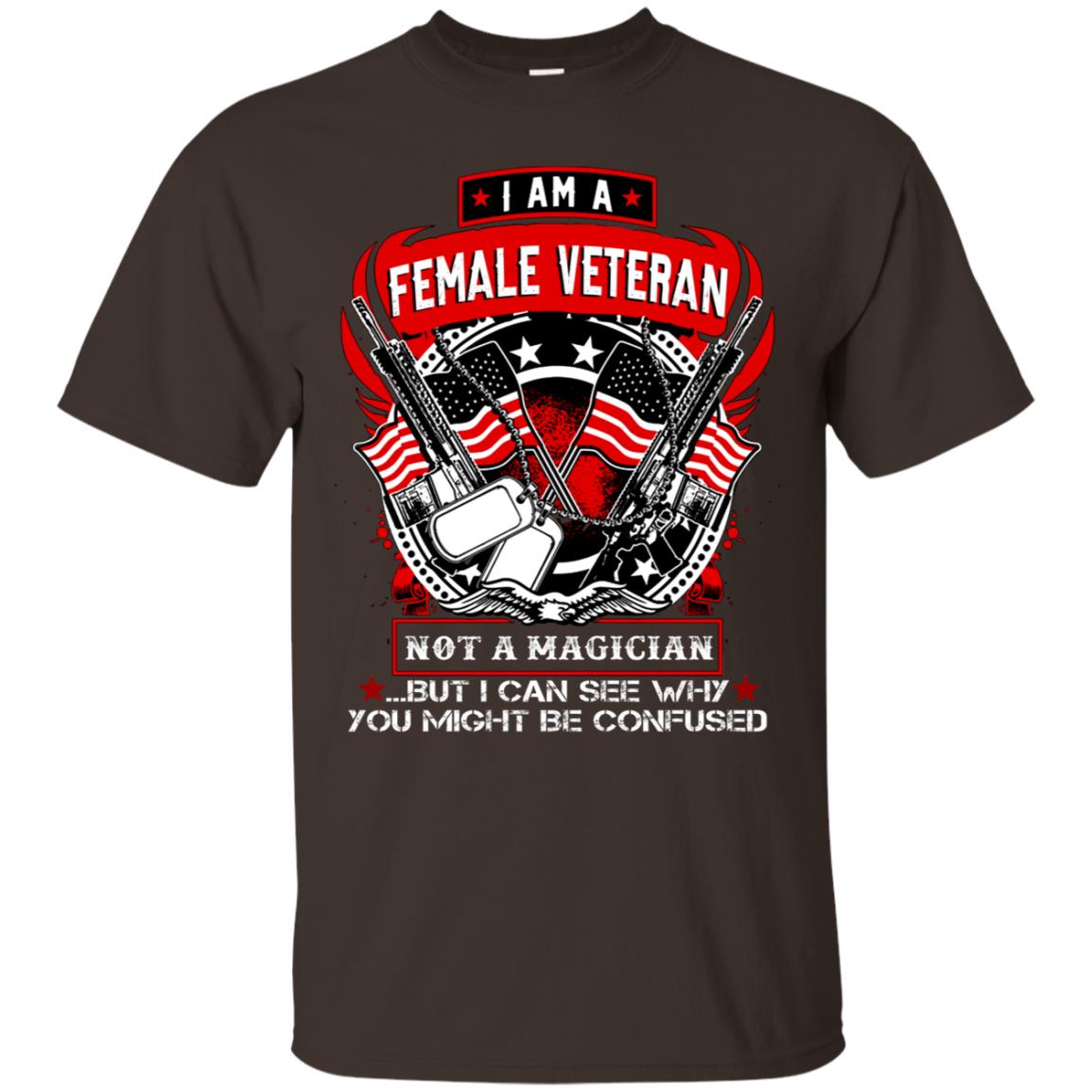 I Am A Female Veteran Not A Magician But I Can See Why You Might Be Confused Shirt Dark Chocolate