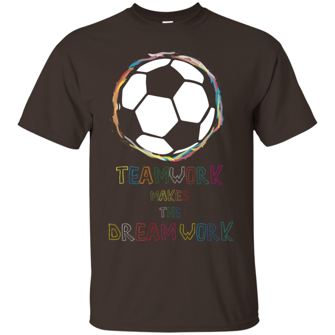 Soccer T-shirt Teamwork Makes The Dreamwork Dark Chocolate