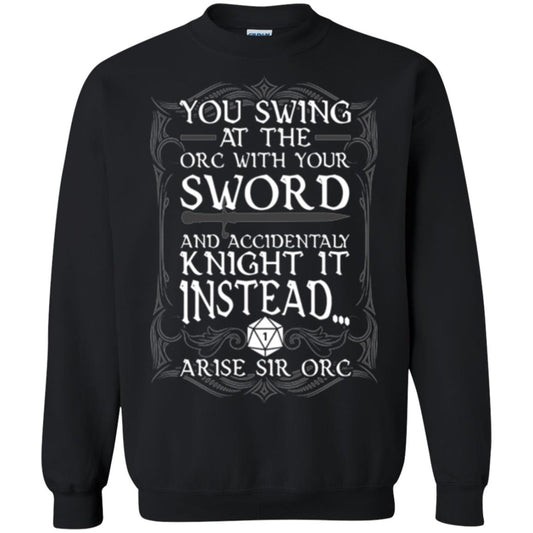 Arise Sir Orc Funny T-shirt You Swing At The Orc With Your Sword Black