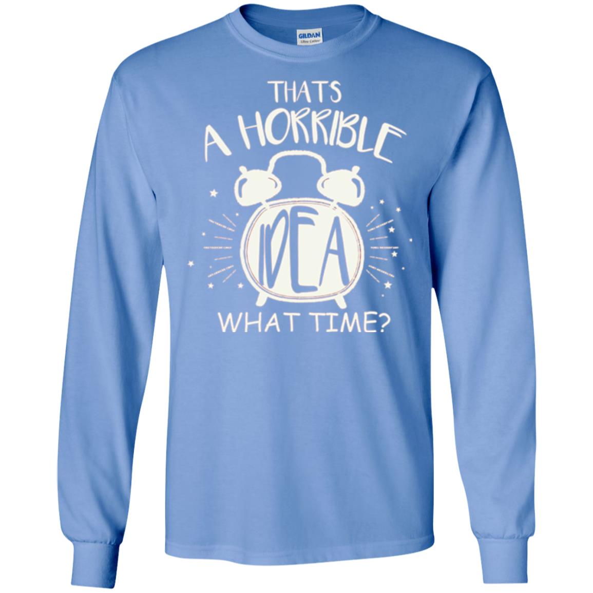 Thats A Horrible Idea What Time Best Friend Love T-shirt Carolina Blue