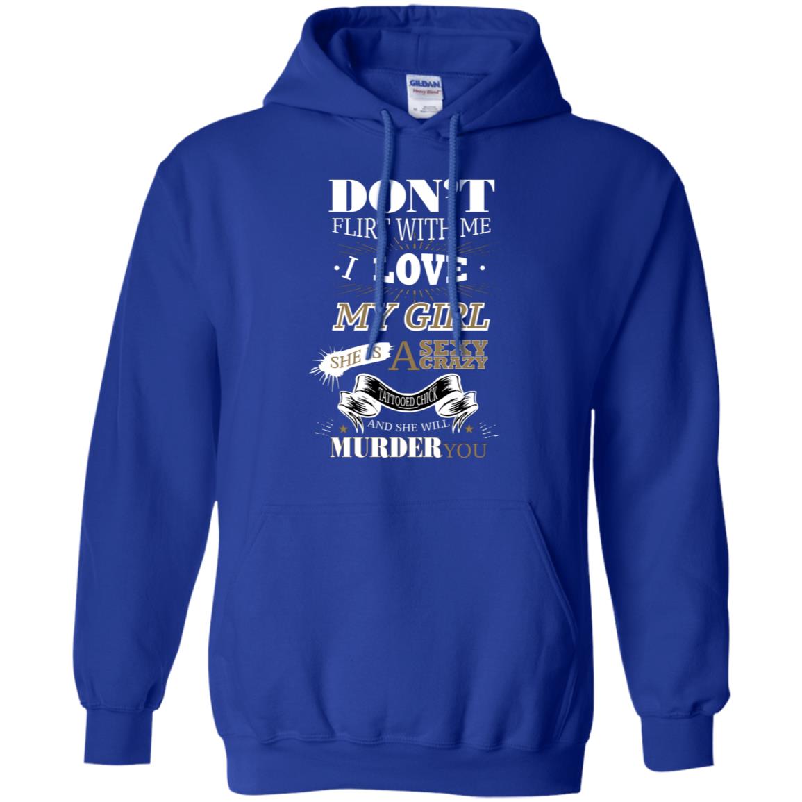 Don't Flirt With Me I Love My Girl She Is A Sexy Crazy Tattooed Chick And She Shirt For Mens Royal