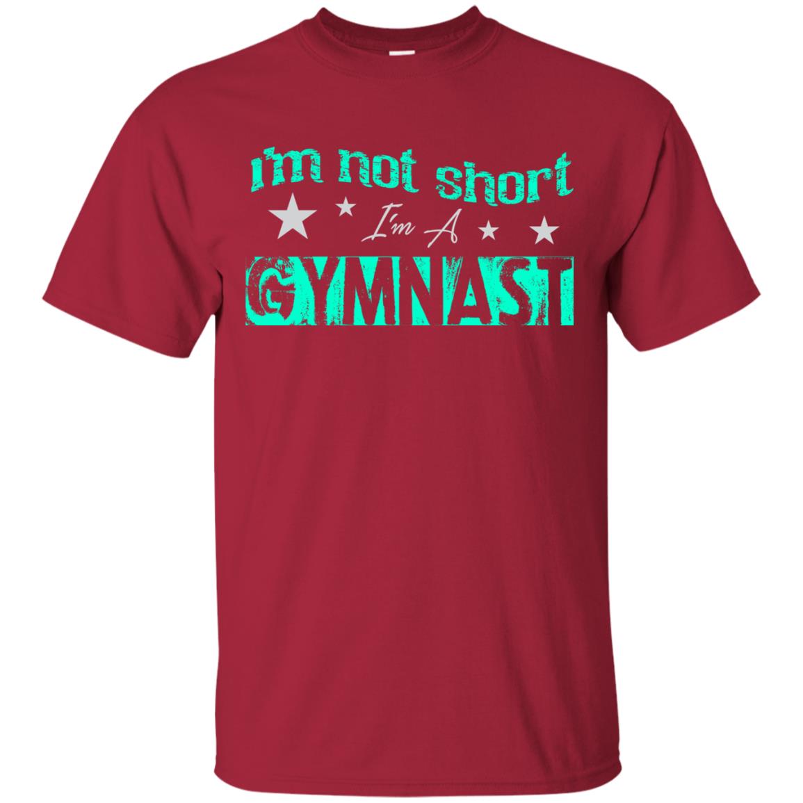 Gymnast T-shirt I_m Not Short I_m A Gymnast Cardinal