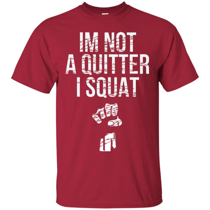 I'm Not A Quitter I Squat T-shirt Cardinal