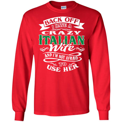 Back Off I Have A Crazy Italian Wife And Im Not Afaird To Use Her Red