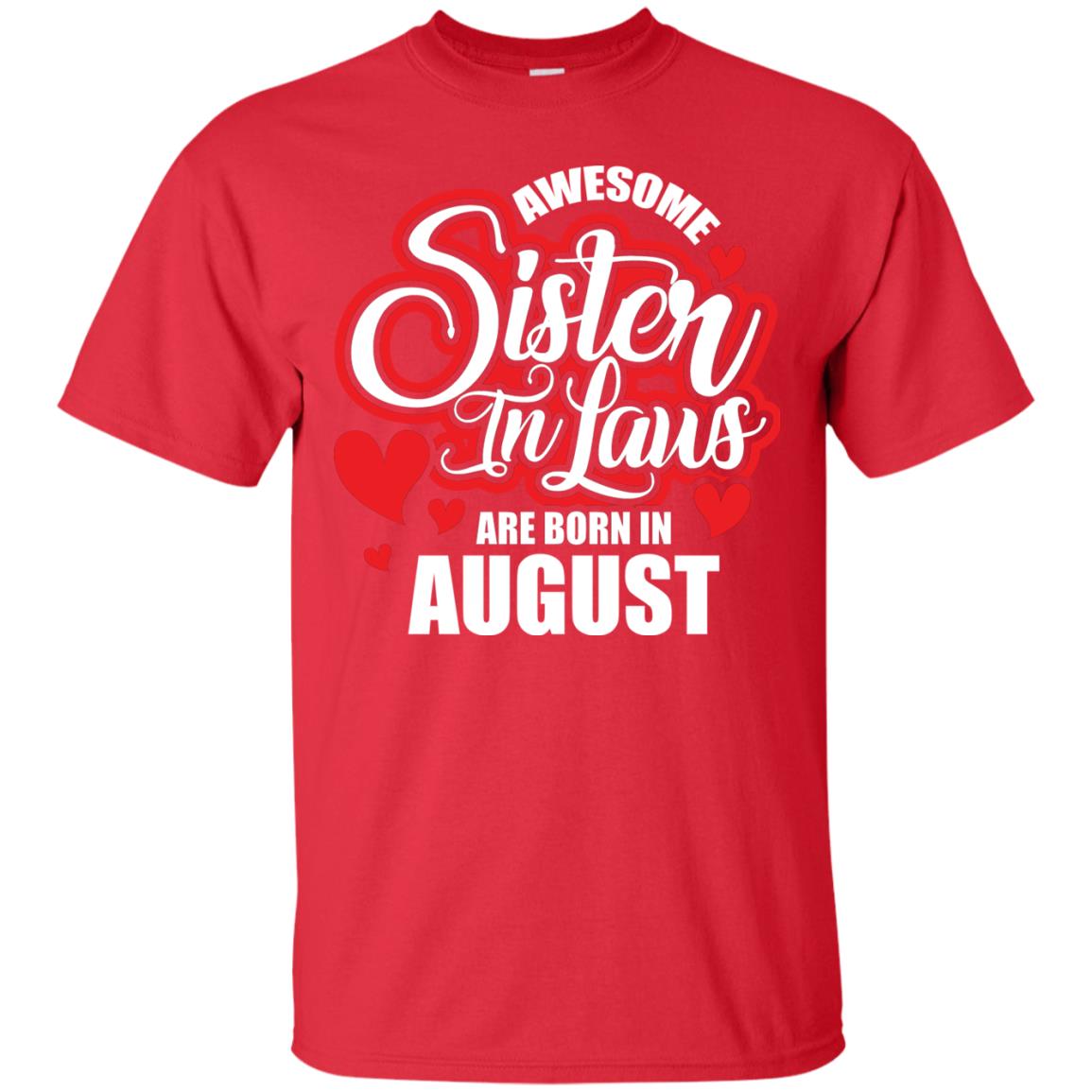 August T-shirt Awesome Sister In Laws Are Born In August Red