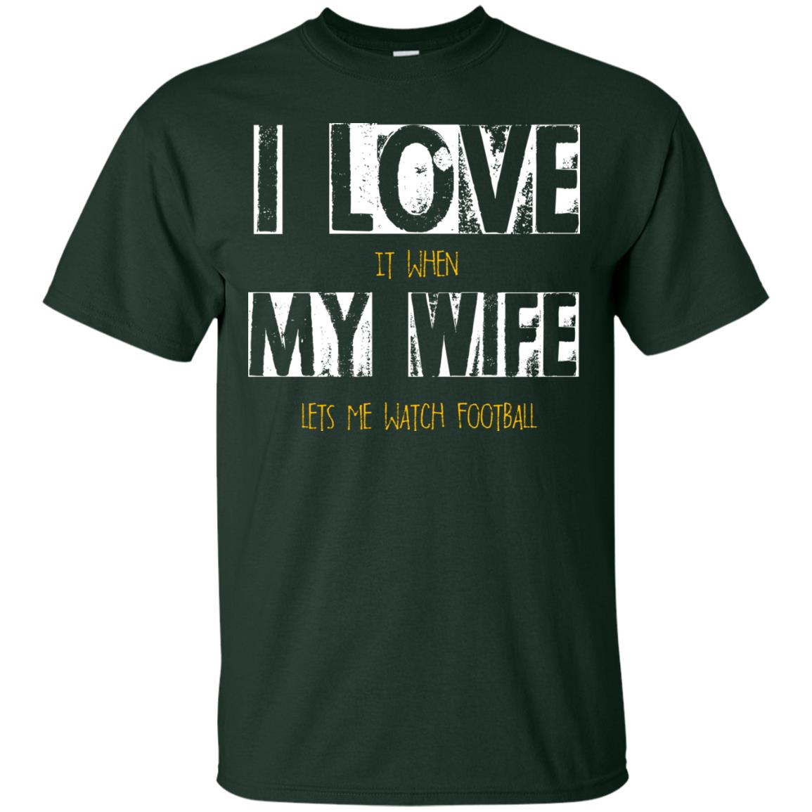 Husband T-shirt I Love It When My Wife Lets Me Watch Football Forest