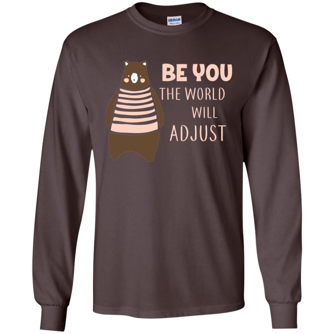 Be You The World Will Adjust Shirt Dark Chocolate