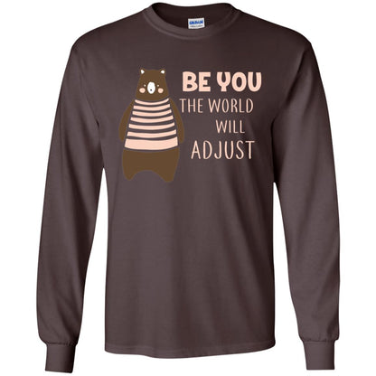 Be You The World Will Adjust Shirt Dark Chocolate