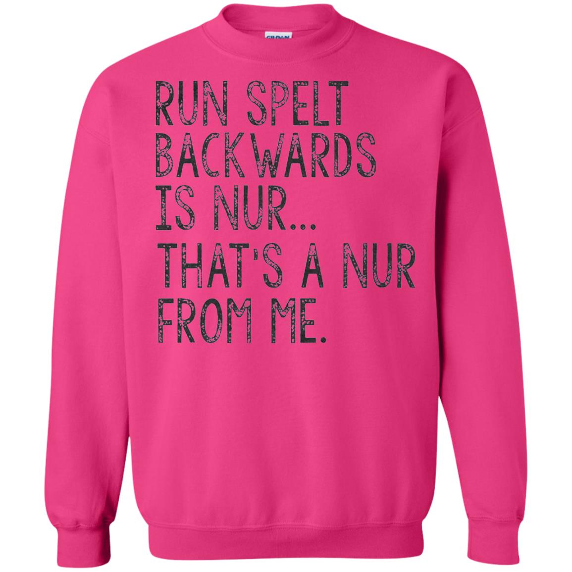 Run Spelt Backwards Is Nur Nurse T-shirt Heliconia
