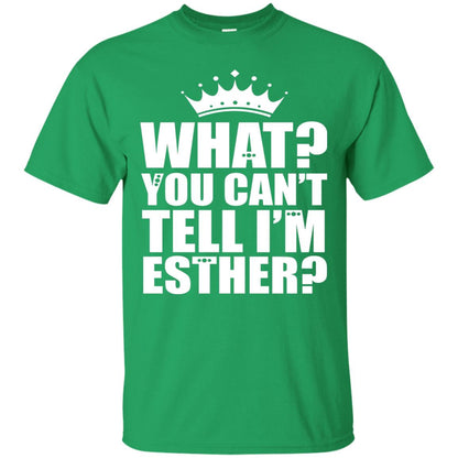 What You Can_t Tell I_m Esther Queen Esther T-shirt Irish Green