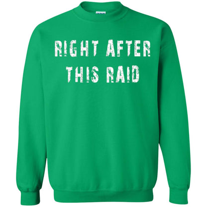 Gamer T-shirt Right After This Raid Irish Green