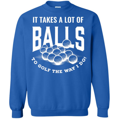 Golf Lovers T-shirt It Takes Balls To Golf The Way I Do Royal
