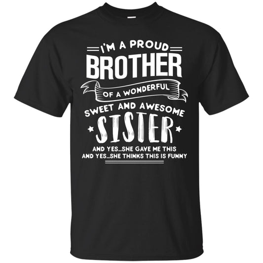I_m A Proud Brother Of A Wonderful Sweet And Awesome Sister Shirt Black