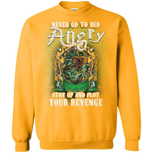 Never Go To Bed Angry Stay Up And Plot Your Revenge Slytherin House Harry Potter ShirtG180 Gildan Crewneck Pullover Sweatshirt 8 oz.