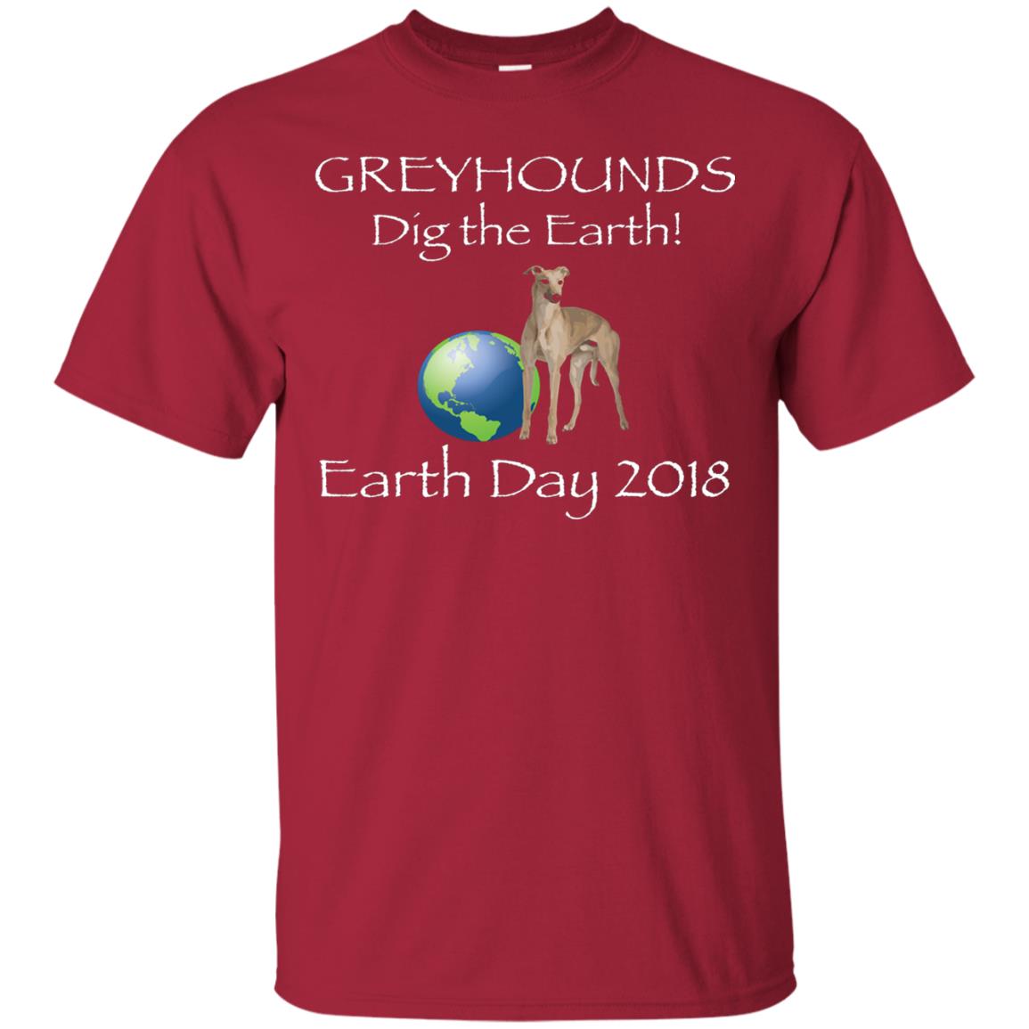 Greyhound Dig The Earth Earth Day Awareness 2018 T-shirt Cardinal