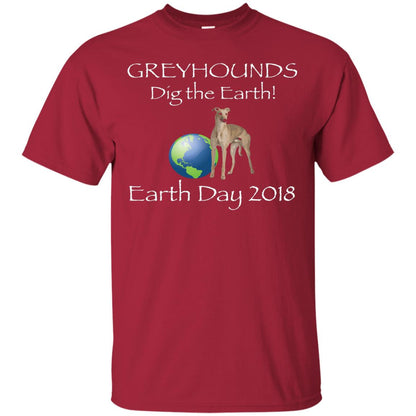 Greyhound Dig The Earth Earth Day Awareness 2018 T-shirt Cardinal