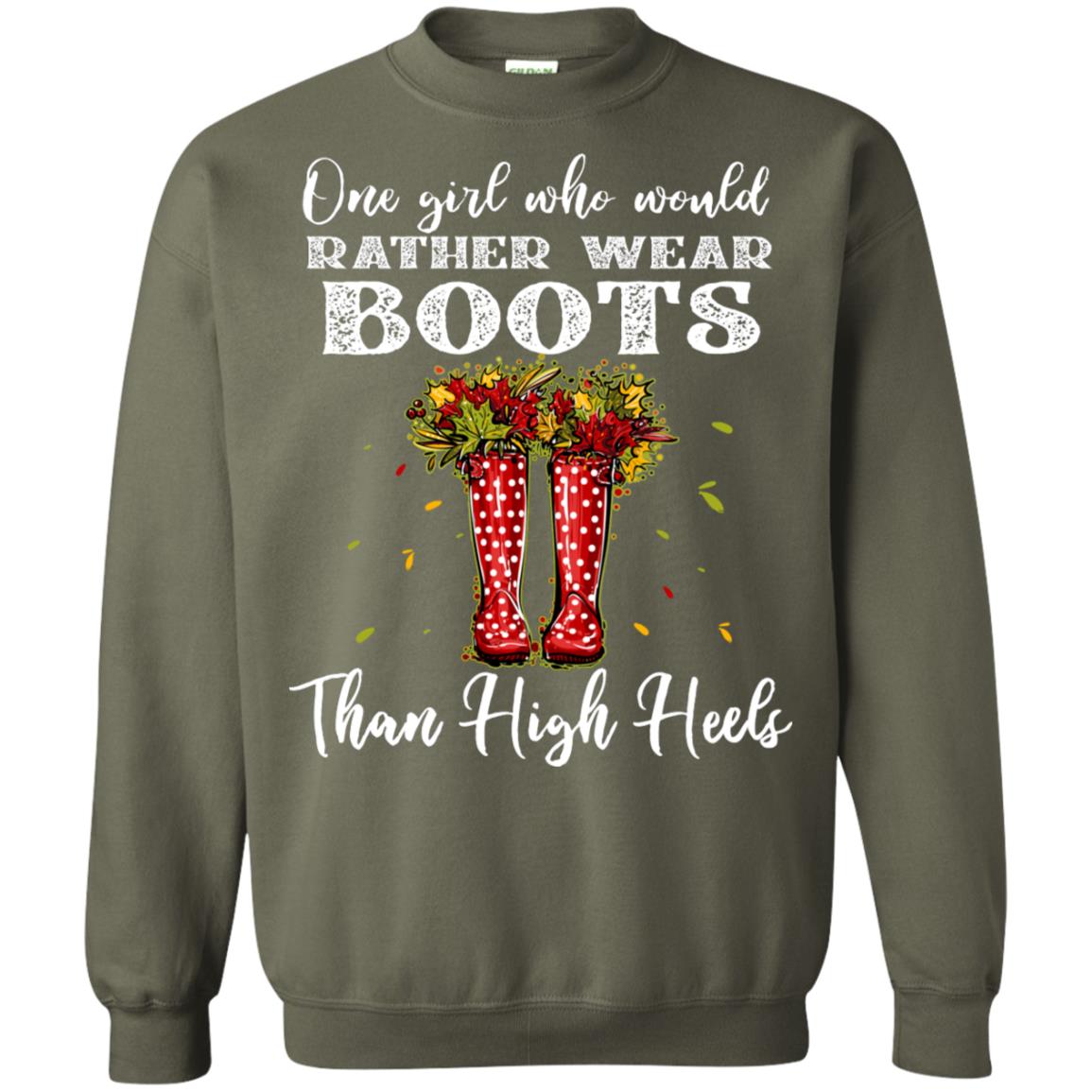 One Girl Who Would Rather Wear Boots Than High Heels Shirt Military Green