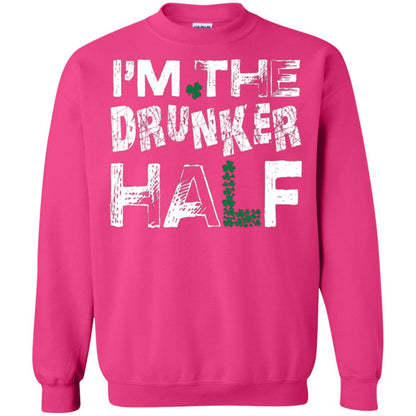 I_m The Drunker Half St. Patrick_s Day T-shirt Heliconia