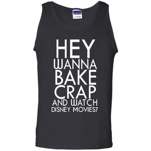 Hey Wanna Bake Crap And Wacth Disney Movie