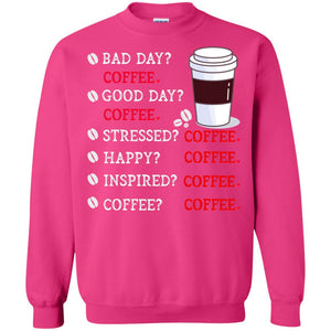 Coffee Idea Gift Shirt For Mens WomensG180 Gildan Crewneck Pullover Sweatshirt 8 oz.