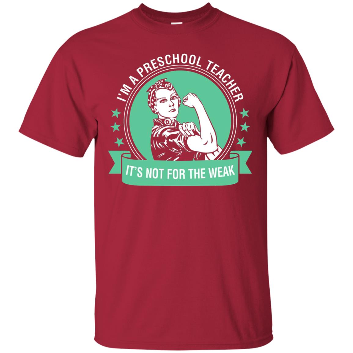 I Am A Preschool Teacher Its Not For The Weak Teacher T-shirt Cardinal