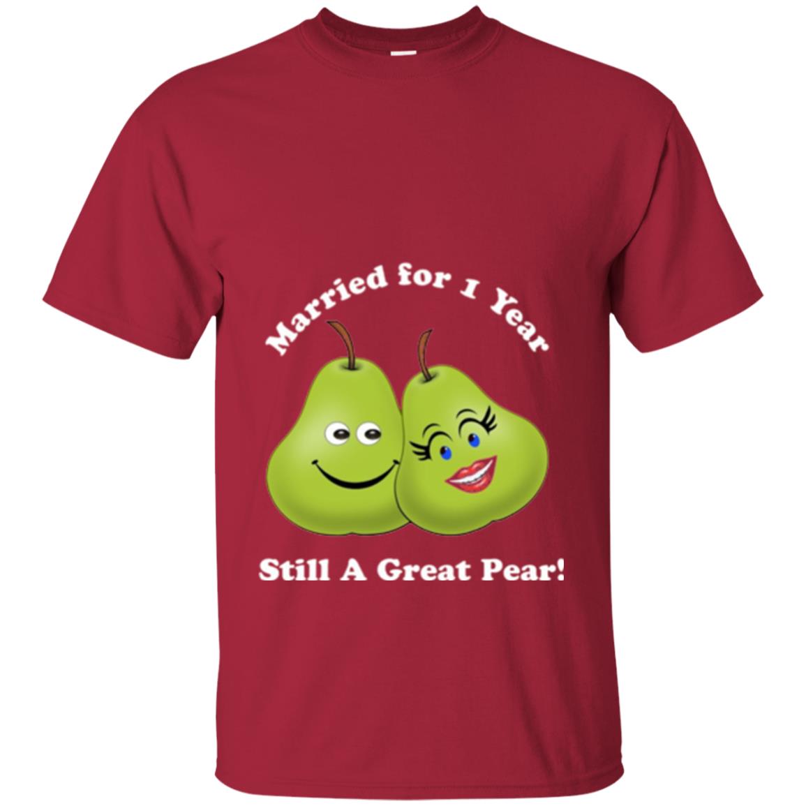 Married For 1 Year Still A Great Pear 1st Anniversary T-shirt Cardinal