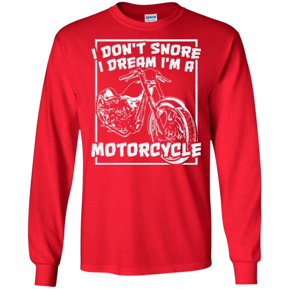 Motorcycle T-shirt I Don_t Snore I Dream I_m A Motorcycle Red
