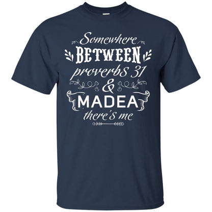 Somewhere Between Proverbs 31 And Madea There_s Me Funny Christian T-shirt Navy