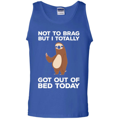 Funny Sloth T-shirt Not To Brag But I Totally Got Out Of Bed Today Royal