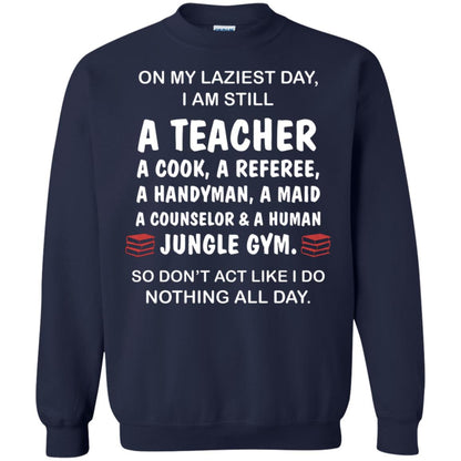 On My Laziest Day I Am Still A Teacher Shirt Navy