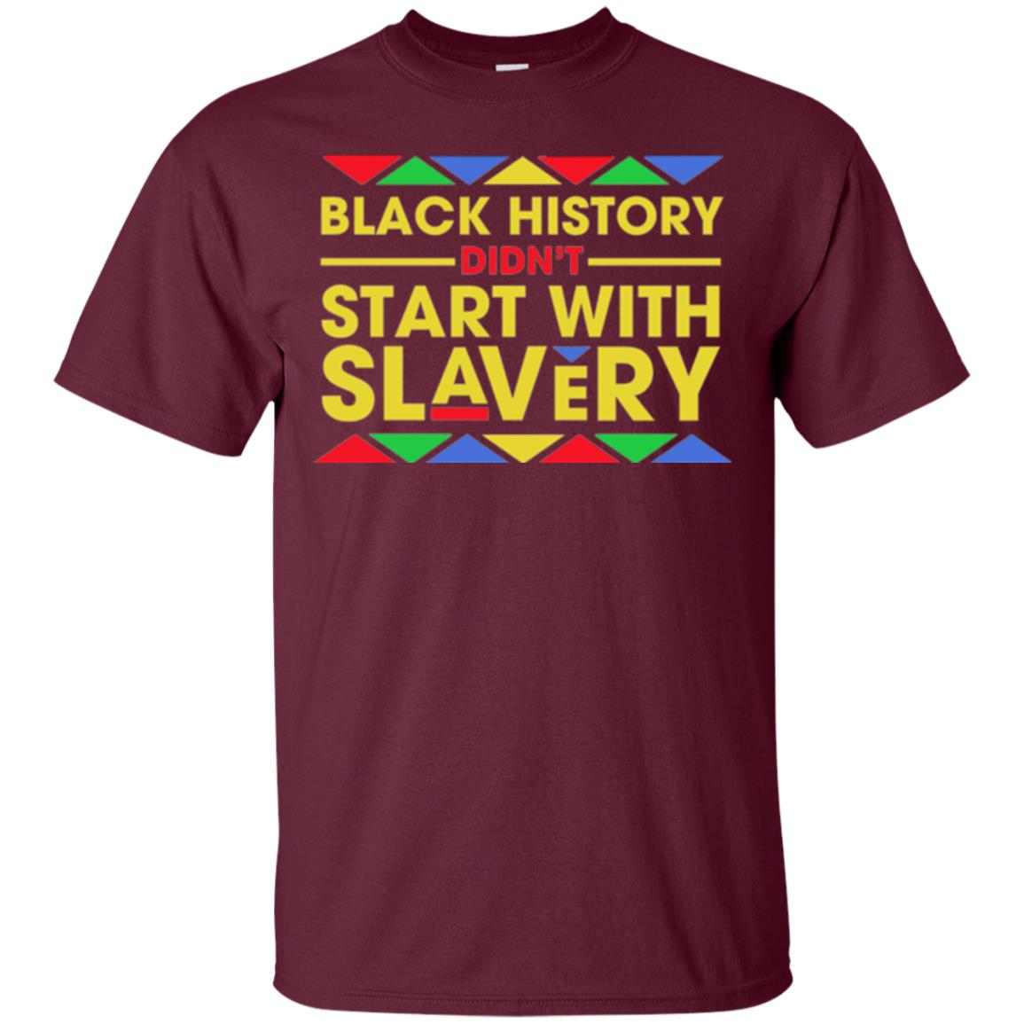 Black History Didn_t Start With Slavery T-shirt Human Rights Maroon