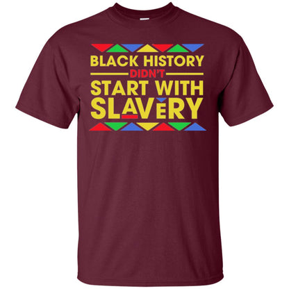 Black History Didn_t Start With Slavery T-shirt Human Rights Maroon