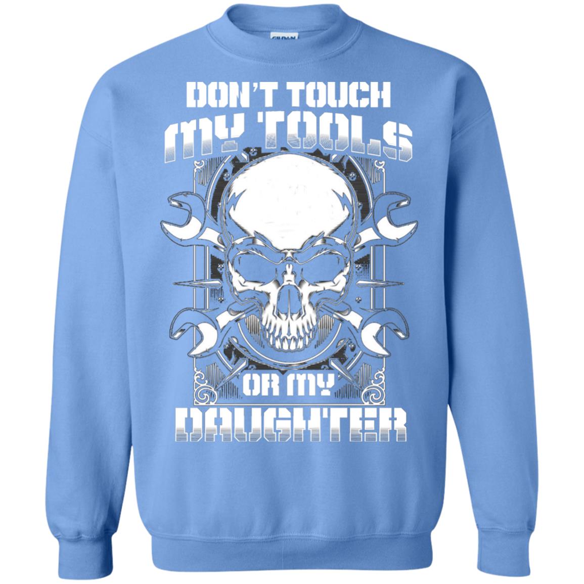 Don't Touch My Tools Or My Daughter Daddy Shirt Carolina Blue