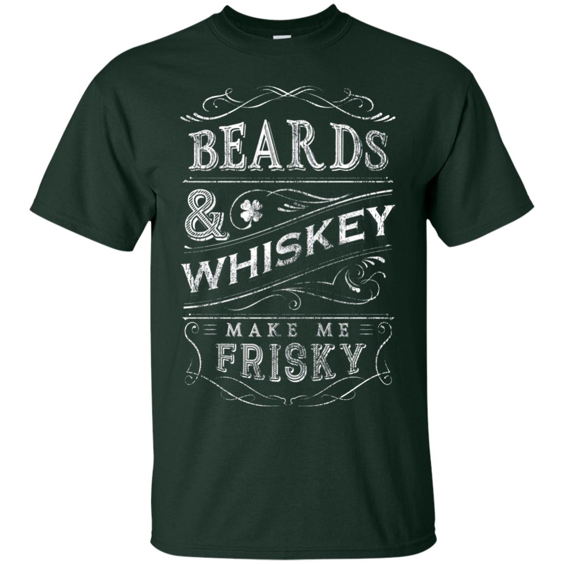 Beards And Whiskey Make Me Frisky Shirt Forest