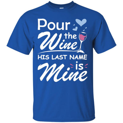 Pour The Wine His Last Nam Is Mine Shirt Royal