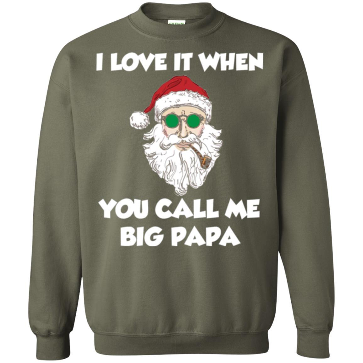 Christmas T-shirt I Love It When You Call Me Big Papa Military Green