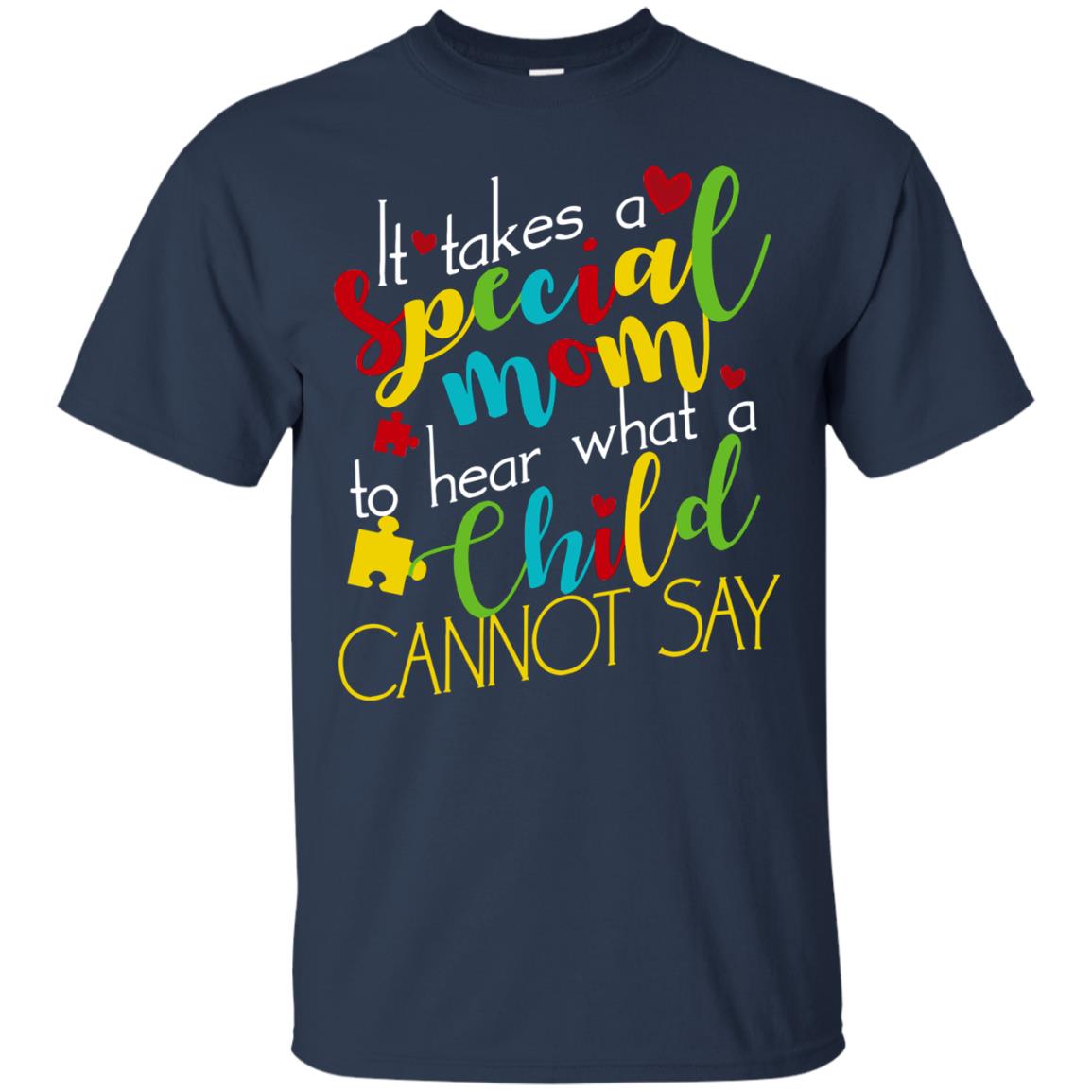 It Takes A Special Mom To Hear What A Child Cannot Say Autism Mom Shirt Navy